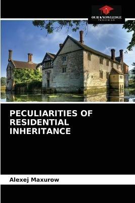 Peculiarities of Residential Inheritance - Alexej Maksurov - cover