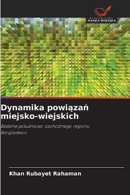 Dynamika powiazan miejsko-wiejskich - Khan Rubayet Rahaman - cover