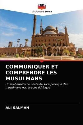 Communiquer Et Comprendre Les Musulmans - Ali Salman - cover