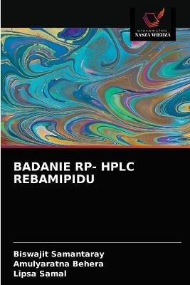 Badanie Rp- HPLC Rebamipidu - Biswajit Samantaray,Amulyaratna Behera,Lipsa Samal - cover