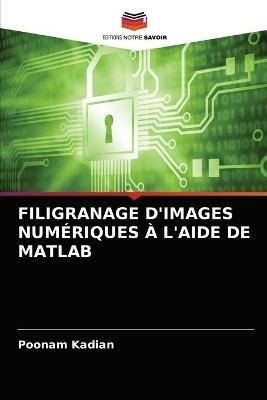 Filigranage d'Images Numeriques A l'Aide de MATLAB - Poonam Kadian - cover