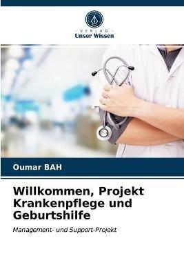 Willkommen, Projekt Krankenpflege und Geburtshilfe - Oumar Bah - cover