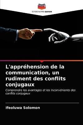 L'apprehension de la communication, un rudiment des conflits conjugaux - Ifeoluwa Solomon - cover