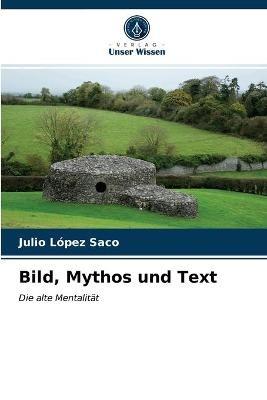 Bild, Mythos und Text - Julio Lopez Saco - cover