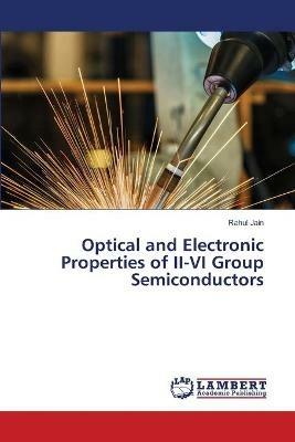 Optical and Electronic Properties of II-VI Group Semiconductors - Rahul Jain - cover