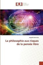 La philosophie aux risques de la pensee libre