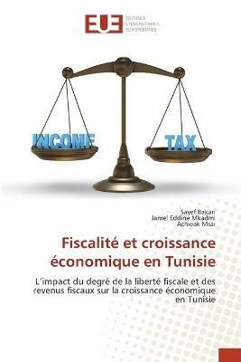 Fiscalite et croissance economique en Tunisie - Sayef Bakari,Jamel Eddine Mkadmi,Achwak Msai - cover
