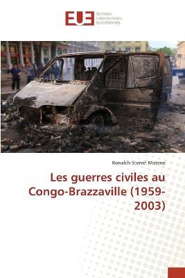 Les guerres civiles au Congo-Brazzaville (1959-2003) - Ronalch Stervel Matene - cover