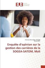 Enquete d'opinion sur la gestion des carrieres de la SOGEA-SATOM, Mali