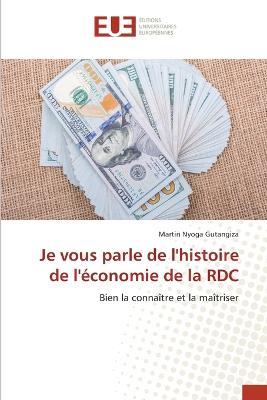Je vous parle de l'histoire de l'economie de la RDC - Martin Nyoga Gutangiza - cover