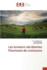 Les tumeurs secretantes l'hormone de croissance