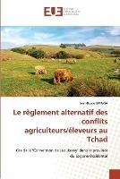 Le reglement alternatif des conflits agriculteurs/eleveurs au Tchad