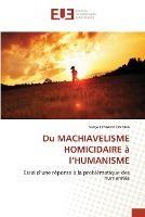 Du MACHIAVELISME HOMICIDAIRE a l'HUMANISME - Serge Lemana Onana - cover