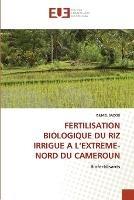 Fertilisation Biologique Du Riz Irrigue a l'Extreme-Nord Du Cameroun - Ismael Sadou - cover