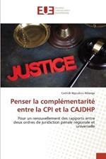 Penser la complementarite entre la CPI et la CAJDHP