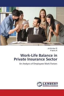 Work-Life Balance in Private Insurance Sector - Jaishankar R,Prabhu R - cover
