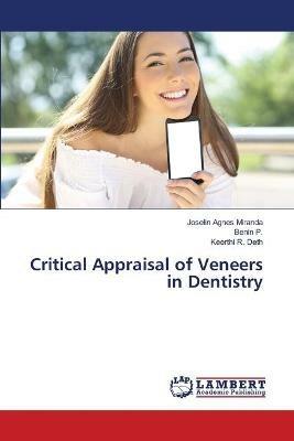 Critical Appraisal of Veneers in Dentistry - Joselin Agnes Miranda,Benin P,Keerthi R Deth - cover