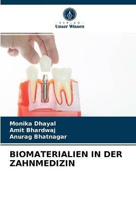 Biomaterialien in Der Zahnmedizin - Monika Dhayal,Amit Bhardwaj,Anurag Bhatnagar - cover