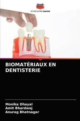 Biomateriaux En Dentisterie - Monika Dhayal,Amit Bhardwaj,Anurag Bhatnagar - cover