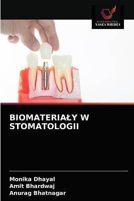 Biomaterialy W Stomatologii - Monika Dhayal,Amit Bhardwaj,Anurag Bhatnagar - cover