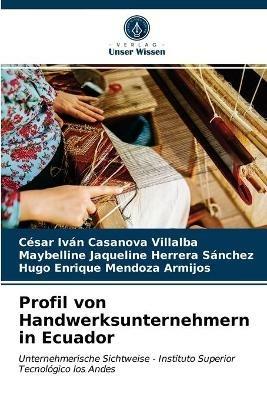 Profil von Handwerksunternehmern in Ecuador - Cesar Ivan Casanova Villalba,Maybelline Jaqueline Herrera Sanchez,Hugo Enrique Mendoza Armijos - cover