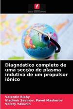 Diagnostico completo de uma seccao de plasma indutiva de um propulsor ionico