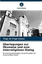 UEberlegungen zur OEkumene und zum interreligioesen Dialog