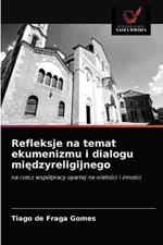 Refleksje na temat ekumenizmu i dialogu miedzyreligijnego