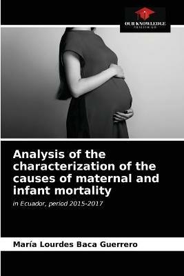 Analysis of the characterization of the causes of maternal and infant mortality - Maria Lourdes Baca Guerrero - cover