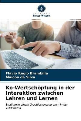 Ko-Wertschoepfung in der Interaktion zwischen Lehren und Lernen - Flavio Regio Brambilla,Maicon Da Silva - cover