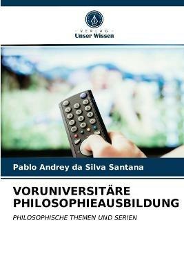 Voruniversitare Philosophieausbildung - Pablo Andrey Da Silva Santana - cover