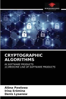 Cryptographic Algorithms - Aloena Pawlowa,Irina Eroemina,Denis Lysanow - cover