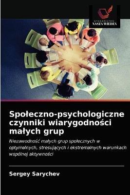 Spoleczno-psychologiczne czynniki wiarygodnosci malych grup - Sergey Sarychev - cover