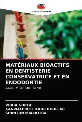 Materiaux Bioactifs En Dentisterie Conservatrice Et En Endodontie - Vibha Gupta,Kanwalpreet Kaur Bhullar,Shantun Malhotra - cover