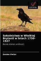 Sokolnictwo w Wielkiej Brytanii w latach 1750-1927