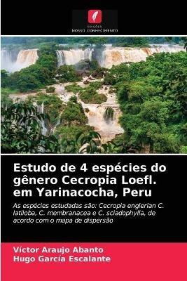 Estudo de 4 especies do genero Cecropia Loefl. em Yarinacocha, Peru - Victor Araujo Abanto,Hugo Garcia Escalante - cover