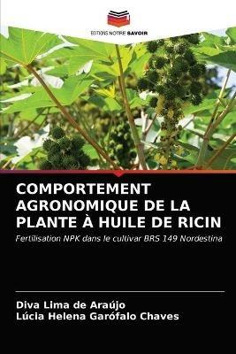 Comportement Agronomique de la Plante A Huile de Ricin - Diva Lima de Araujo,Lucia Helena Garofalo Chaves - cover