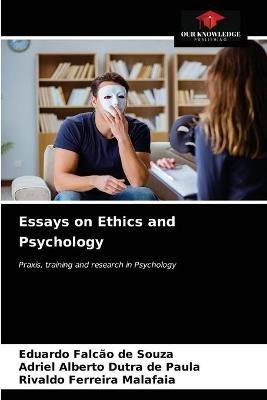 Essays on Ethics and Psychology - Eduardo Falcao de Souza,Adriel Alberto Dutra de Paula,Rivaldo Ferreira Malafaia - cover