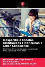 Desperdicio Escolar, Instituicoes Financeiras e Lider Consciente