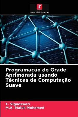 Programacao de Grade Aprimorada usando Tecnicas de Computacao Suave - T Vigneswari,M a Maluk Mohamed - cover