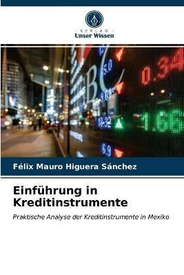 Einfuhrung in Kreditinstrumente - Felix Mauro Higuera Sanchez - cover