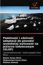 Podatnosc i zdolnosc adaptacji do powodzi wywolanej wylewami na jeziorze lodowcowym (GLOF)