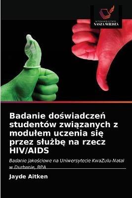 Badanie doswiadczen studentow zwiazanych z modulem uczenia sie przez sluzbe na rzecz HIV/AIDS - Jayde Aitken - cover