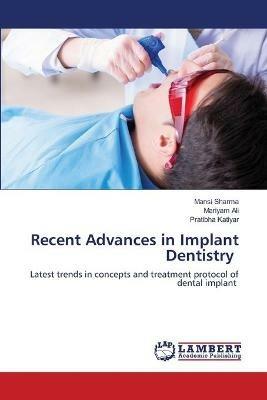 Recent Advances in Implant Dentistry - Mansi Sharma,Mariyam Ali,Pratibha Katiyar - cover