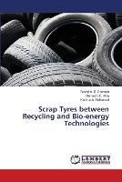 Scrap Tyres between Recycling and Bio-energy Technologies - Fouad A S Soliman,Hamed I E Mira,Karima A Mahmoud - cover