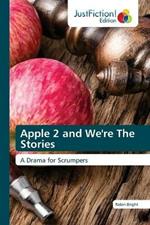 Apple 2 and We're The Stories