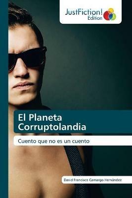 El Planeta Corruptolandia - David Francisco Camargo Hernandez - cover