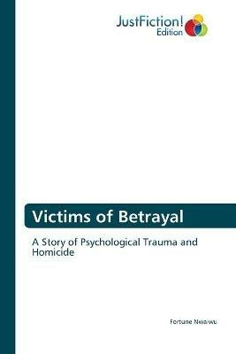 Victims of Betrayal - Fortune Nwaiwu - cover