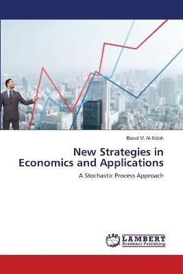 New Strategies in Economics and Applications - Basel M Al-Eideh - cover