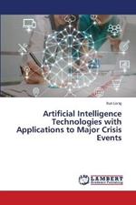 Artificial Intelligence Technologies with Applications to Major Crisis Events